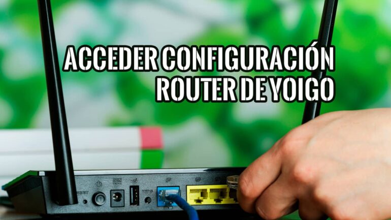 Acceder a la Configuración del Router de Yoigo