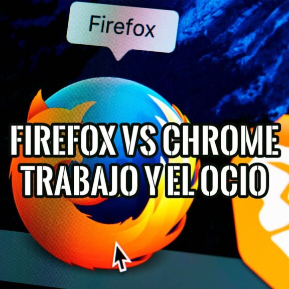 Firefox vs Chrome Mejor para el Trabajo y Ocio