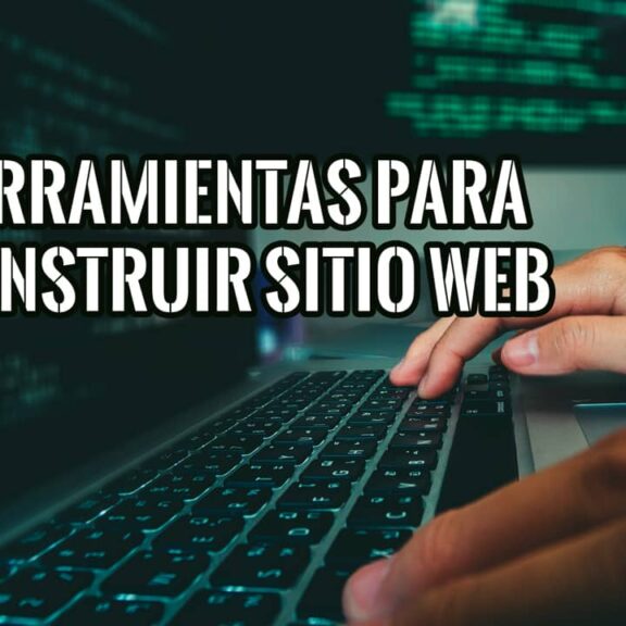 Herramientas para Construir un Sitio Web