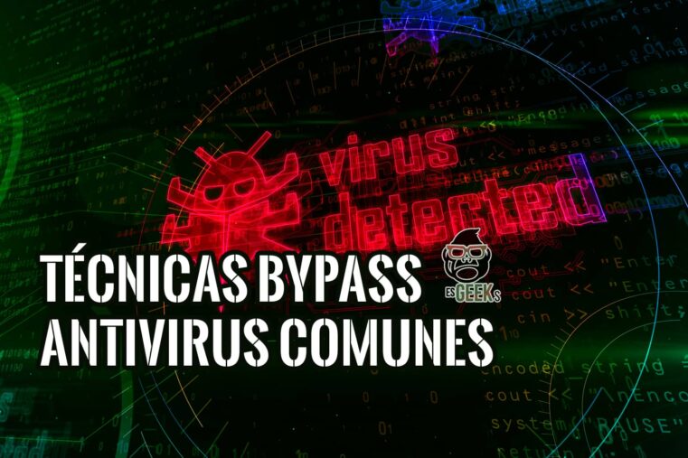 Técnicas de Bypass y Evasión de Antivirus más Comunes