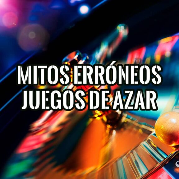 Desmontando Mitos Erróneos sobre Azar y Juegos