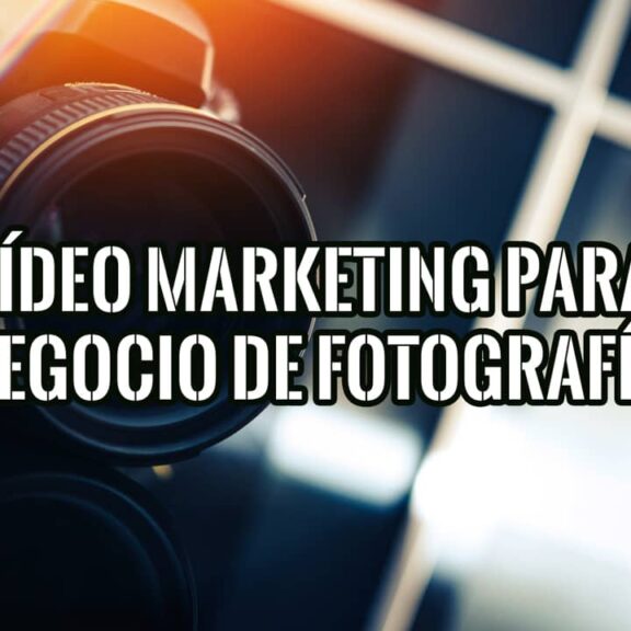Vídeo como Herramienta de Marketing para Negocio de Fotografía