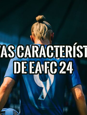 Cuáles son las Nuevas Características de EA FC 24