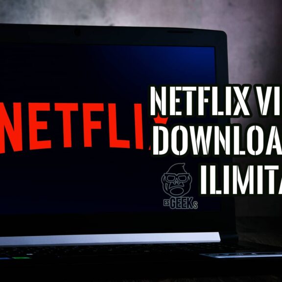 Netflix Video Downloader para Descargas Permanentes y sin Anuncios