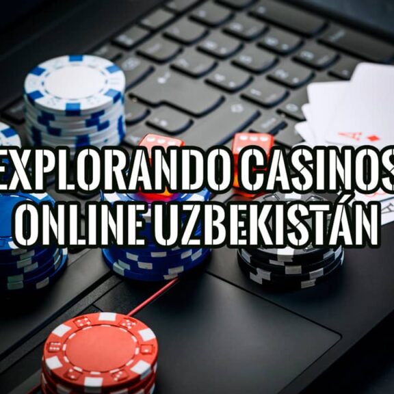 Explorando los Casinos en Línea más Nuevos en Uzbekistán Revisión Completa y Detallada