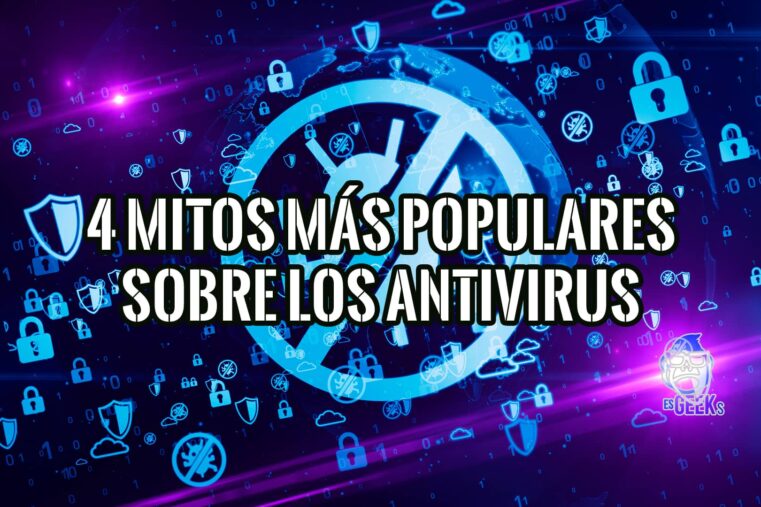 Desmentimos 4 Mitos Más Populares sobre Programas Antivirus