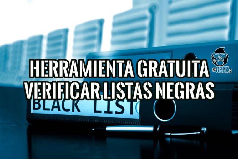 Herramienta Gratuita Ayuda a las Empresas a Identificar su Presencia en Listas Negras 21 Imagen de una carpeta con la etiqueta "Black List" y el logo de esGeeks.