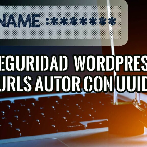 Imagen de un portátil con un candado y llaves, y el texto "USER NAME" junto a "SEGURIDAD WORDPRESS URLS AUTOR CON UUID", simbolizando la protección de URLs de autor en WordPress mediante UUIDs.