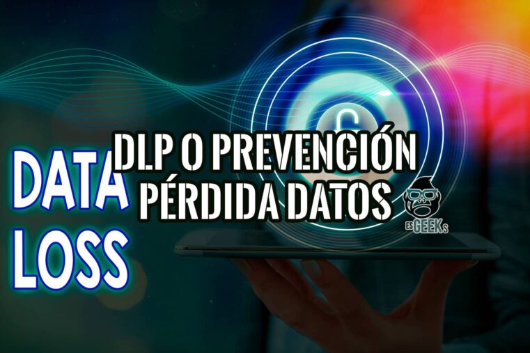 DLP o Prevención de Pérdida de Datos: ¿Para Quién y Por qué es Necesaria? 21 Imagen de una mano sosteniendo una tableta con texto que indica 'DLP o Prevención Pérdida Datos' y 'DATA LOSS', junto al logo de esGeeks. La imagen sugiere un artículo sobre seguridad de la información.