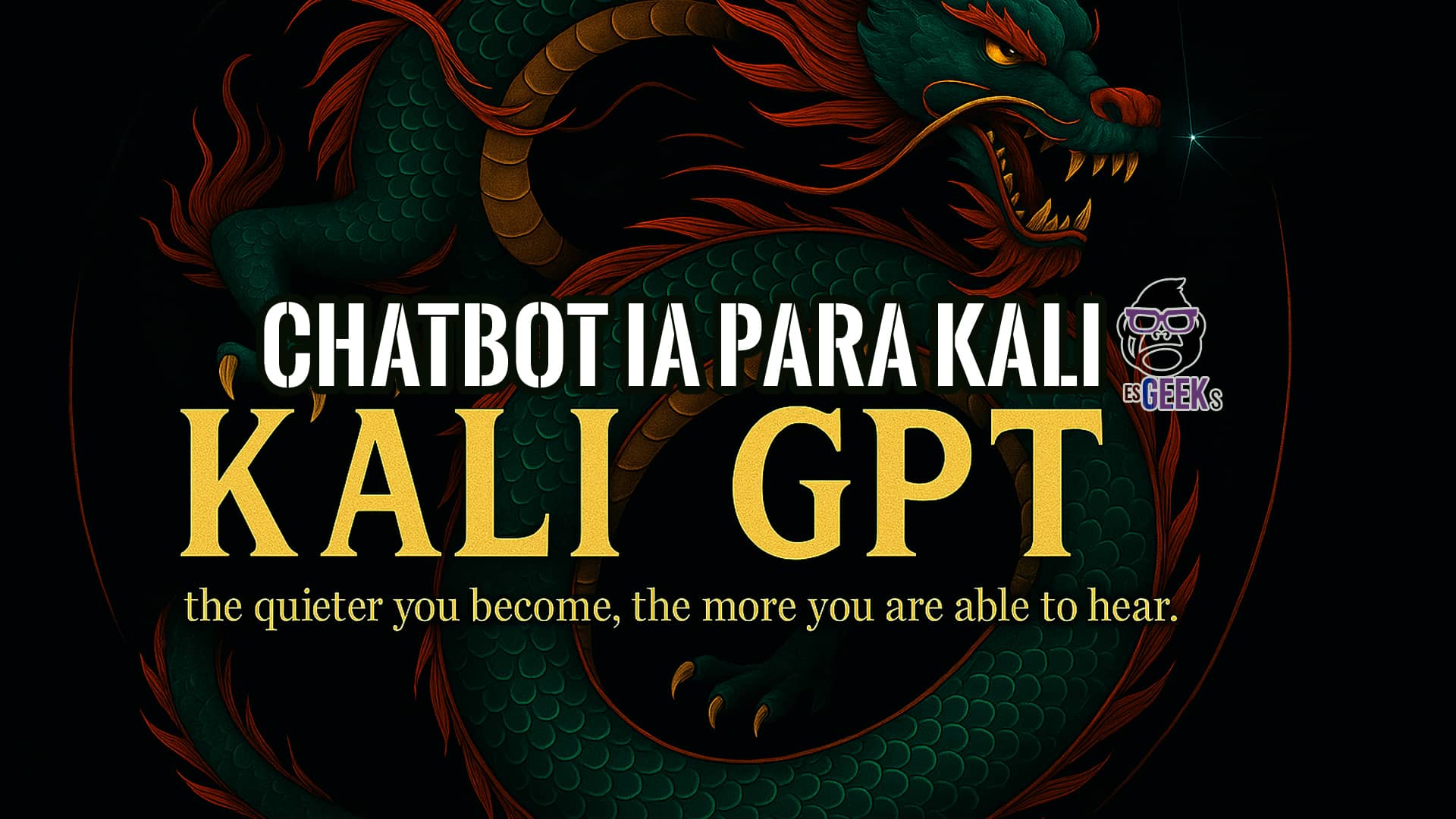 Kali GPT: El Chatbot de IA para Kali Linux 16 Ilustración de un dragón verde y dorado sobre un fondo negro. En el centro, el texto "Kali GPT: Chatbot IA para Kali" en letras doradas y blancas.